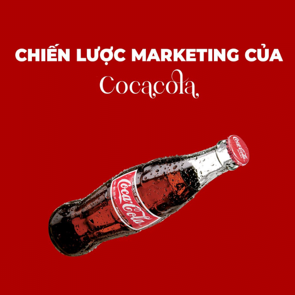 Phân tích chiến lược Marketing của Coca-Cola tại Việt Nam