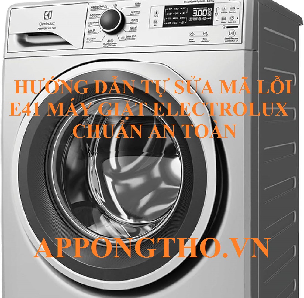 Lỗi E-41 máy giặt Electrolux Cảnh báo nguy hiểm