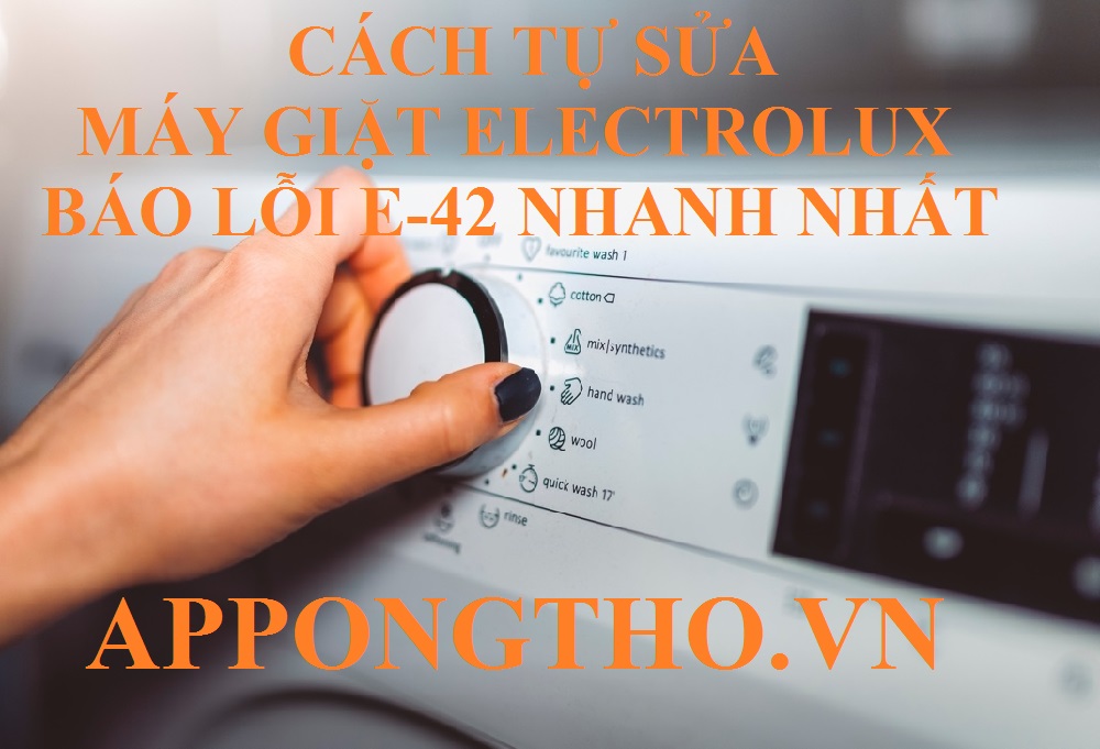 Xử lý nhanh lỗi E-42 máy giặt Electrolux tại nhà an toàn