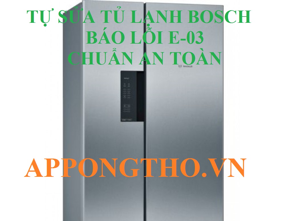 Tủ lạnh Bosch báo lỗi E-03 Nguyên nhân và cách khắc phục