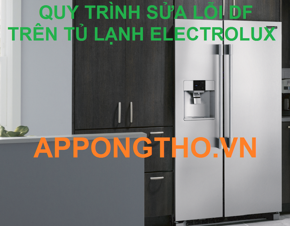 Dấu hiệu và cách nhận biết mã lỗi DF tủ lạnh Electrolux