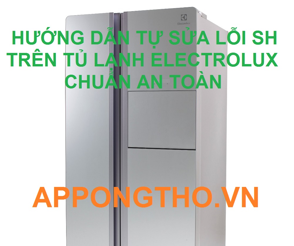 Tủ lạnh Electrolux mới mua đã lỗi SH thì phải làm gì?