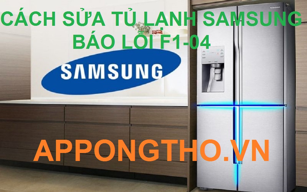Lỗi F1-04 tủ lạnh Samsung sửa thế nào an toàn nhất?