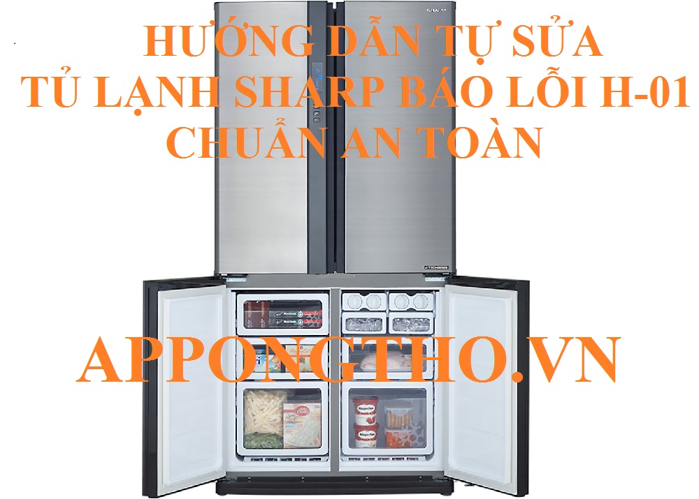 Tủ lạnh Sharp lỗi H-01 nguyên nhân khiến bạn hoang mang