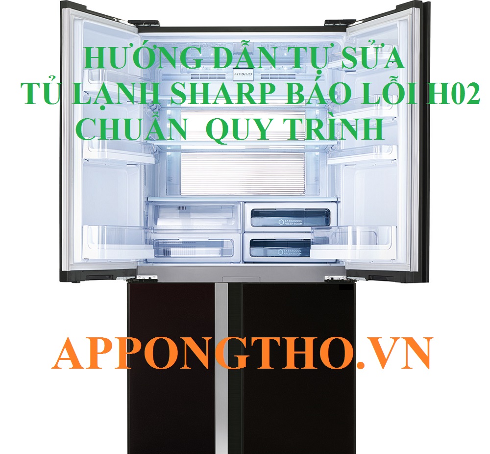 Giải pháp sửa chữa lỗi H-02 tủ lạnh Sharp an toàn